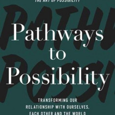 Pathways to Possibility | Rosamund Stone Zander, Ben Zander