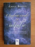 Gregg Braden- Suntem creati cu intentie. De la evolutie din intamplare la transformare prin intentie
