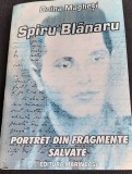 SPIRU BLANARU PORTRET DIN FRAGMENTE SALVATE
