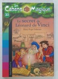 LA CABANE MAGIQUE No. 33 , LE SECRET DE LEONARD DE VINCI par MARY POPE OSBORNE , 2009