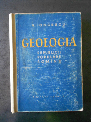 N. ONCESCU - GEOLOGIA REPUBLICII POPULARE ROMANIA (1959) foto