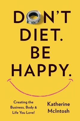 Don&#039;t Diet. Be Happy.