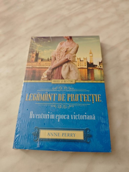 IUBIRI SI DESTINE:ANNE PERRY-LEGAMANT DE PROTECTIE.AVENTURI IN EPOCA VICTORIANA