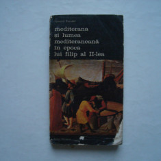 Mediterana si lumea mediteraneana in epoca lui Filip al II-lea (vol. I) -Braudel