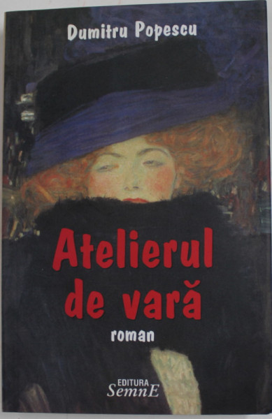 ATELIERUL DE VARA , roman de DUMITRU POPESCU , 2009