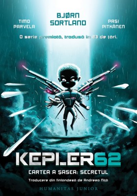 Kepler 62, Cartea A Sasea: Secretul, Timo Parvela, Bjorn Sortland, Pasi Pitkanen - Editura Humanitas foto