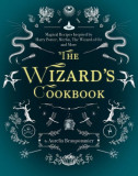 The Wizard&#039;s Cookbook: Magical Recipes Inspired by Harry Potter, Merlin, the Wizard of Oz, and More