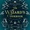 The Wizard&#039;s Cookbook: Magical Recipes Inspired by Harry Potter, Merlin, the Wizard of Oz, and More