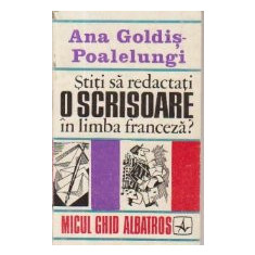 Stiti sa redactati o scrisoare in limba franceza? (Goldis-Poalelungi)