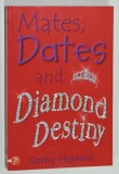 MATES , DATES AND DIAMOND DESTINY by CATHY HOPKINS , 2005