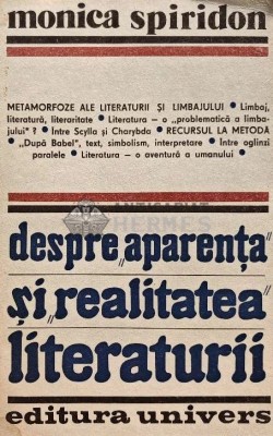 Despre aparenta si realitatea literaturii - 1984 - Monica Spiridon (XD14) foto