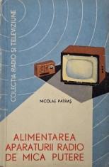 Alimentarea aparaturii radio de mica putere - Nicolae Patras