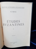 STUDII BIZANTINE de NICOLAE IORGA - BUCURESTI 1939