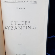 STUDII BIZANTINE de NICOLAE IORGA - BUCURESTI 1939