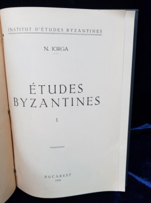 STUDII BIZANTINE de NICOLAE IORGA - BUCURESTI 1939 foto