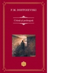 Crima si pedeapsa - Feodor Mihailovici Dostoievski