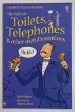 THE STORY OF TOILETS TELEPHONES AND OTHERS USEFUL INVENTIONS , illustrated by ADAM LARKUM , text by KATIE DAYNES ,