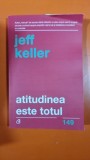 ATITUDINEA ESTE TOTUL ! DE JEFF KELLER , 2018