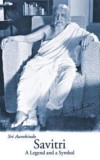 Savitri: A Legend &amp; a Symbol - New U.S. Edition