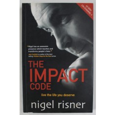 THE IMPACT CODE , LIVE THE LIFE YOU DESERVE by NIGEL RISNER , 2007