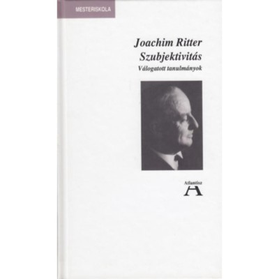 Szubjektivit&amp;aacute;s - V&amp;aacute;logatott tanulm&amp;aacute;nyok - Joachim Ritter foto