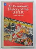 AN ECONOMIC HISTORY OF THE U.S.S.R by ALEC NOVE , 1988 , EDITIE XEROXATA*