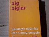 GANDESTE OPTIMIST INTR-O LUME CENUSIE - ZIG ZIGLAR, ED CURTEA VECHE 2018 287 P