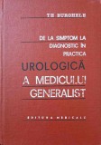 DE LA SIMPTOM LA DIAGNOSTIC IN PRACTICA UROLOGICA A MEDICULUI GENERALIST-TH. BURGHELE-217408