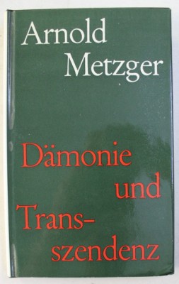DAMONIE UND TRANSSZENDENZ / ARNOLD METZGER , 1964 foto
