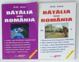 BATALIA PENTRU ROMANIA , VOLUMELE I - II de PETRE VARAIN