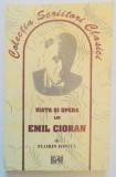 VIATA SI OPERA LUI EMIL CIORAN de FLORIN IONITA *INTENS SUBLINIATA