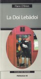 La Doi Lebadoi - Flann O'Brien, Paralela 45, Roman, Beletristica, Fictiune, 377 Pagini