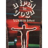 Y. Chateau Jobert - A trai in yoga (Editia: 1993)