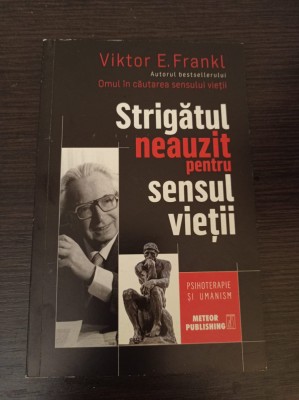 Viktor E. Frankl - Strigatul neauzit pentru sensul vietii foto