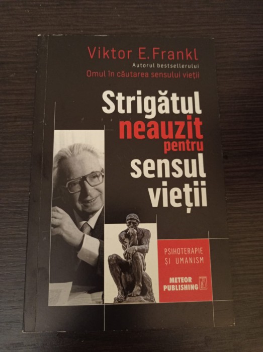 Viktor E. Frankl - Strigatul neauzit pentru sensul vietii