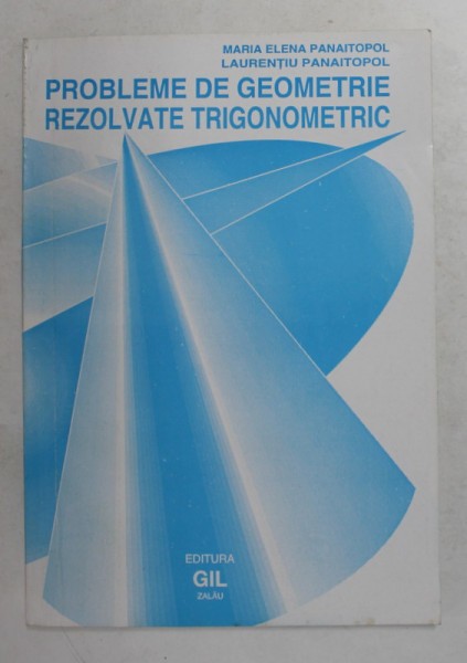PROBLEME DE GEOMETRIE REZOLVATE TRIGONOMETRIC de MARIA ELENA PANAITOPOL si LAURENTIU PANAITOPOL , 1994