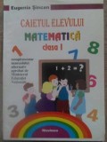 Matematica Clasa I: Caietul Elevului - Eugenia Sincan, Editura Niculescu, 120 pagini, 1997