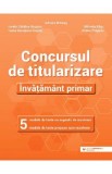 Concursul de titularizare. Invatamant primar. 5 modele de teste - Ionela Catalina Bogdan, Adriana Briceag, Ioana Georgiana Frujina, Mihaela Paisi, And