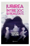 Iubirea &icirc;ntre joc și realitate - Paperback brosat - Gabrielle Zevin - Bookzone