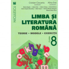 Limba si literatura romana. Teorie, modele, exercitii. Clasa a VIII-a - Cristian Ciocaniu, Alina Ene si colectiv foto