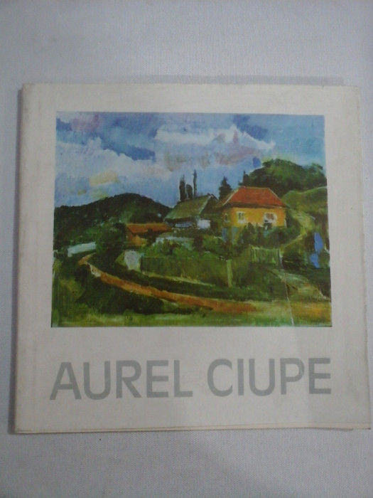 EXPOZITIE RETROSPECTIVA AUREL CIUPE (pictor) - Muzeul de Arta Cluj-Napoca - Bucuresti, 1985