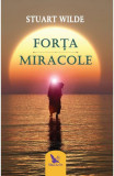Forța. Miracole - Paperback brosat - Stuart Wilde - For You