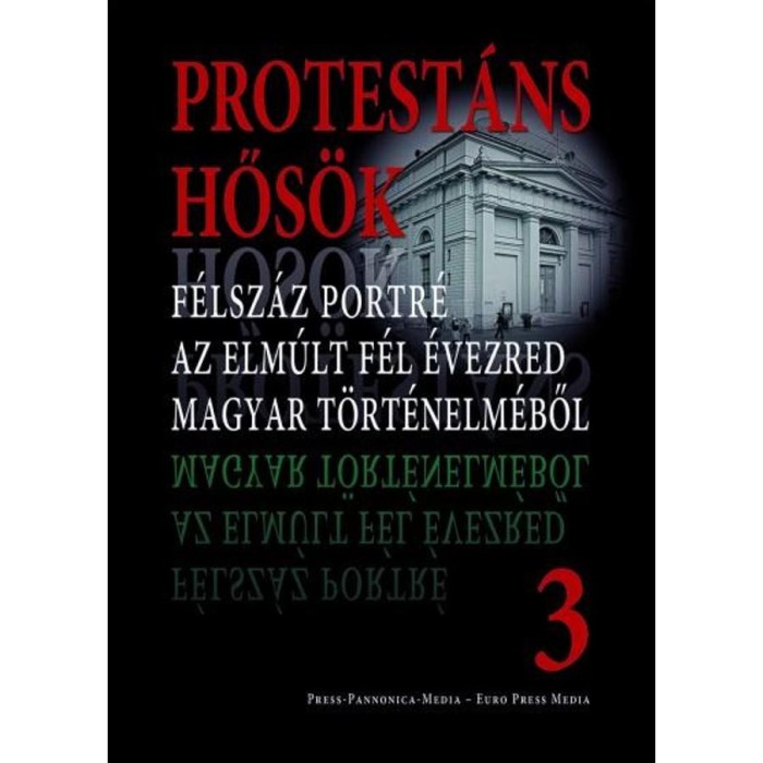 Protest&aacute;ns hős&ouml;k 3. - F&eacute;lsz&aacute;z portr&eacute; az elm&uacute;lt f&eacute;l &eacute;vezred magyar t&ouml;rt&eacute;nelm&eacute;ből - Faggyas S&aacute;ndor
