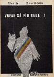 Vreau sa fiu rege! - Vasile Gavrilescu