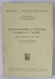 CRISTIANESIMO E CULTURE : CLASSICA E &#039; ALTRE &#039; di FRANCO BOLGIANI , 1974 , TEXT IN LIMBA ITALIANA