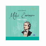 Cumpara ieftin Mihai Eminescu - viața si opera