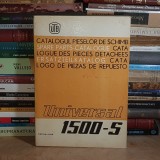 CATALOGUL PIESELOR DE SCHIMB : TRACTORUL UNIVERSAL 1500-S , UTB , EDITIA 1-A , 1970 *