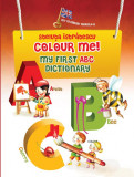 Cumpara ieftin Colour Me! My First ABC Dictionary | Steluta Istratescu, 2019, Paralela 45