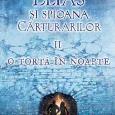 O torță în noapte (seria Elias şi spioana Cărturarilor, vol. 2)