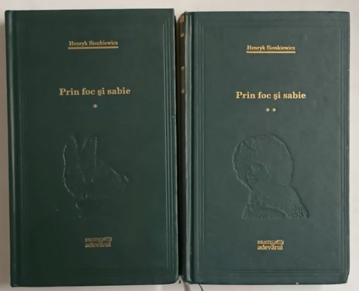 PRIN FOC SI SABIE de HENRYK SIENKIEWICZ , VOL I-II , 2010 *MICI DEFECTE